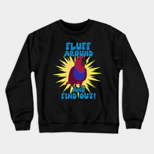 Fluff around and find out - female eclectus Crewneck Sweatshirt